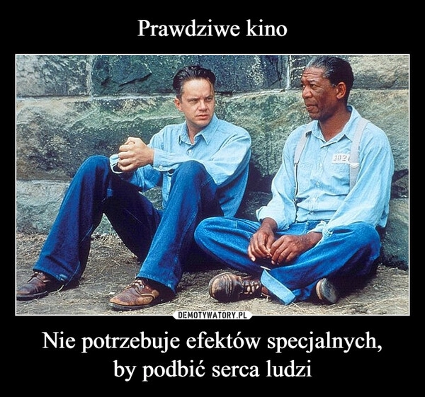 
    Prawdziwe kino Nie potrzebuje efektów specjalnych,
by podbić serca ludzi