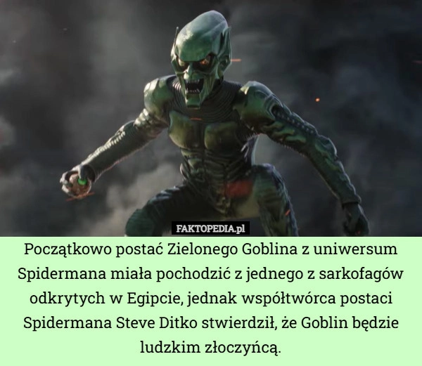 
    Początkowo postać Zielonego Goblina z uniwersum Spidermana miała pochodzić