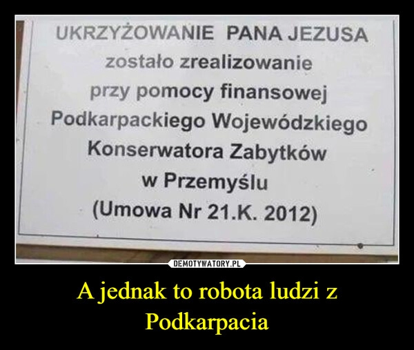 
    A jednak to robota ludzi z Podkarpacia