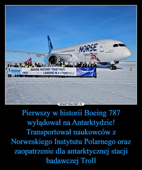 
    Pierwszy w historii Boeing 787 wylądował na Antarktydzie! Transportował naukowców z Norweskiego Instytutu Polarnego oraz zaopatrzenie dla antarktycznej stacji badawczej Troll