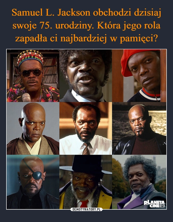 
    Samuel L. Jackson obchodzi dzisiaj swoje 75. urodziny. Która jego rola zapadła ci najbardziej w pamięci?