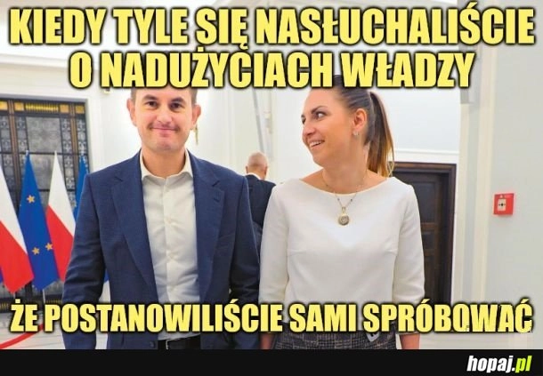 
    Naśłuchali się.