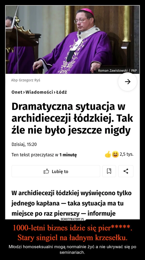 
    1000-letni biznes idzie się pier*****.
Stary singiel na ładnym krzesełku.