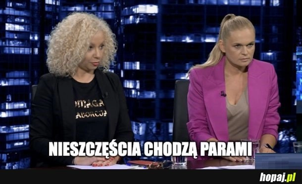 
    Nieszczęścia chodzą parami