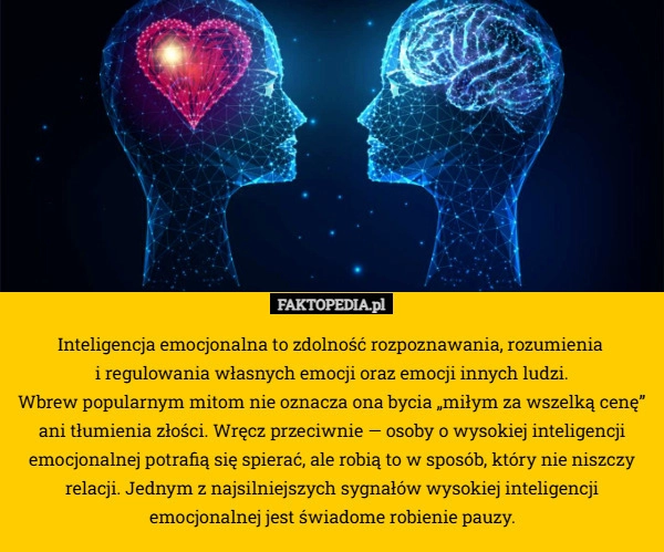 
    Inteligencja emocjonalna to zdolność rozpoznawania, rozumienia 
i regulowania