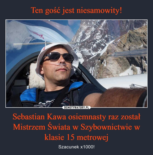 
    Ten gość jest niesamowity! Sebastian Kawa osiemnasty raz został Mistrzem Świata w Szybownictwie w klasie 15 metrowej