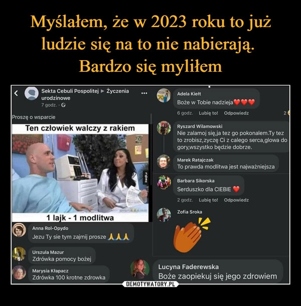 
    Myślałem, że w 2023 roku to już ludzie się na to nie nabierają. 
Bardzo się myliłem