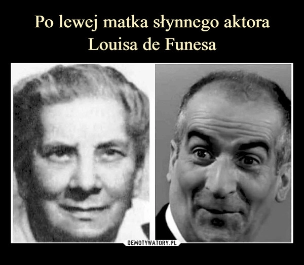 
    Po lewej matka słynnego aktora
Louisa de Funesa