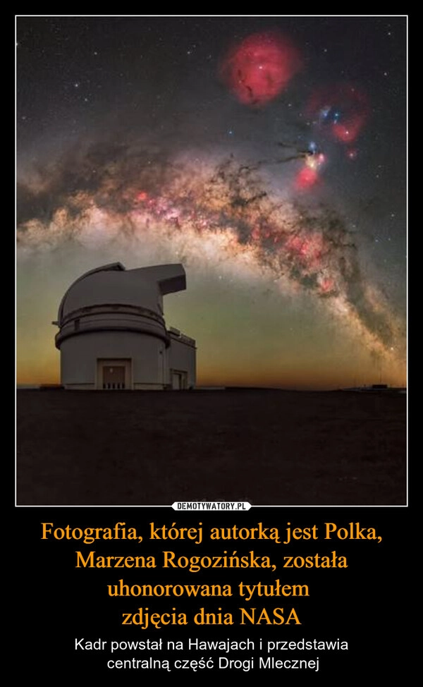 
    Fotografia, której autorką jest Polka, Marzena Rogozińska, została uhonorowana tytułem 
zdjęcia dnia NASA
