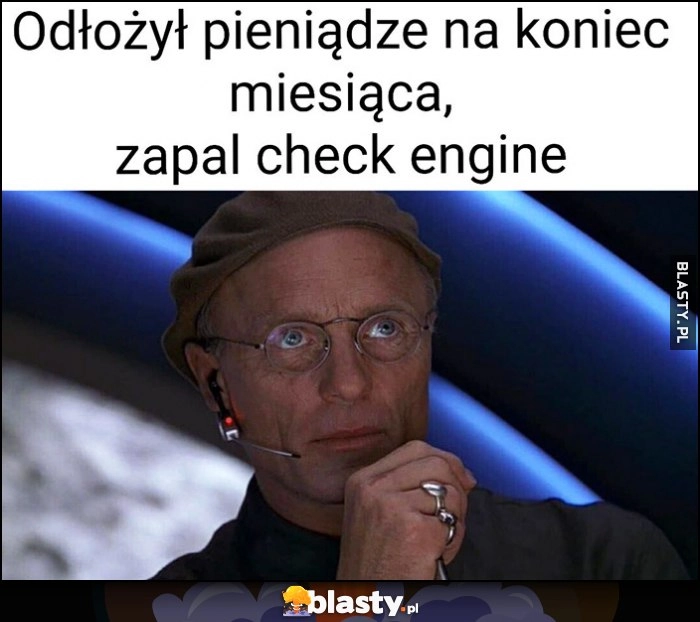 
    Odłożył pieniądze na koniec miesiąca, zapal check engine Truman Show