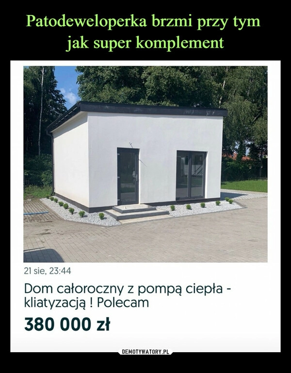 
    Patodeweloperka brzmi przy tym 
jak super komplement