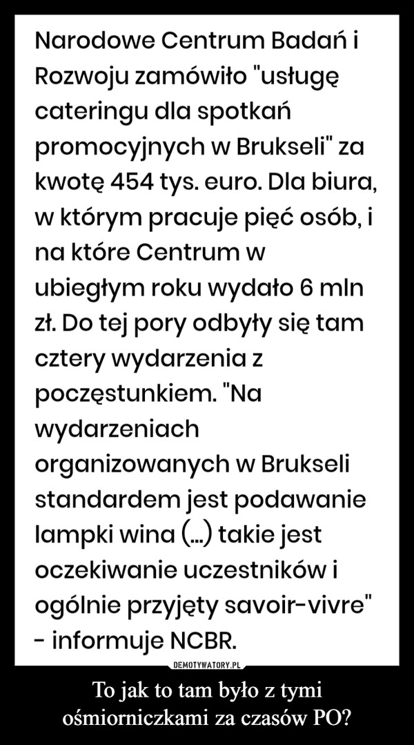 
    To jak to tam było z tymi ośmiorniczkami za czasów PO?