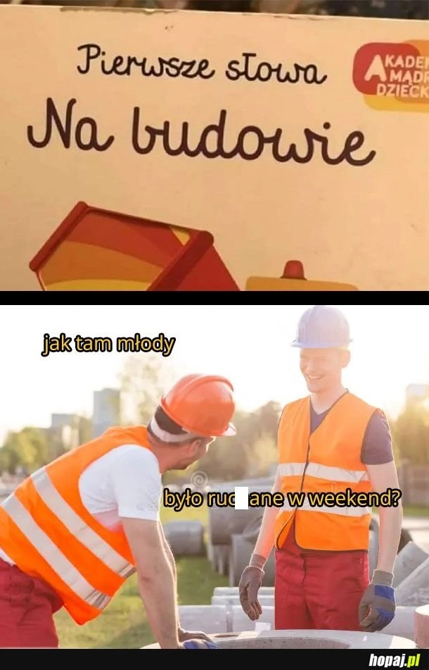 
    Pierwsze słowa na budowie