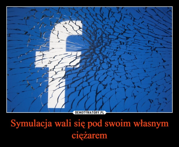 
    Symulacja wali się pod swoim własnym ciężarem