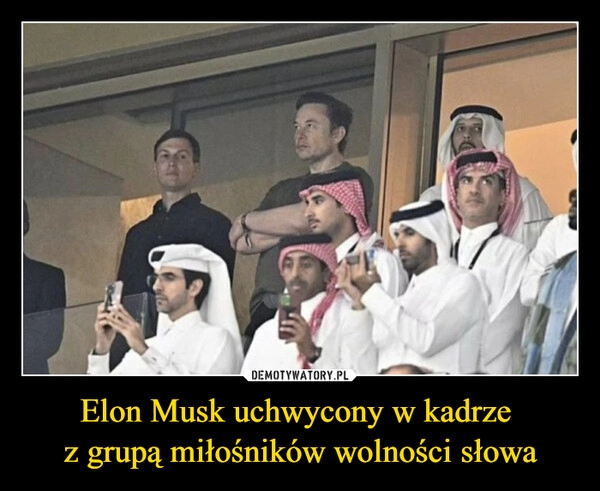 
    
Elon Musk uchwycony w kadrze
z grupą miłośników wolności słowa 