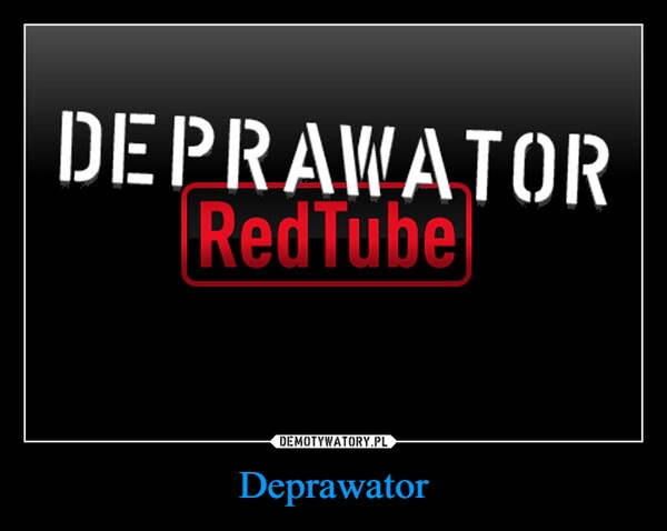 
    Deprawator