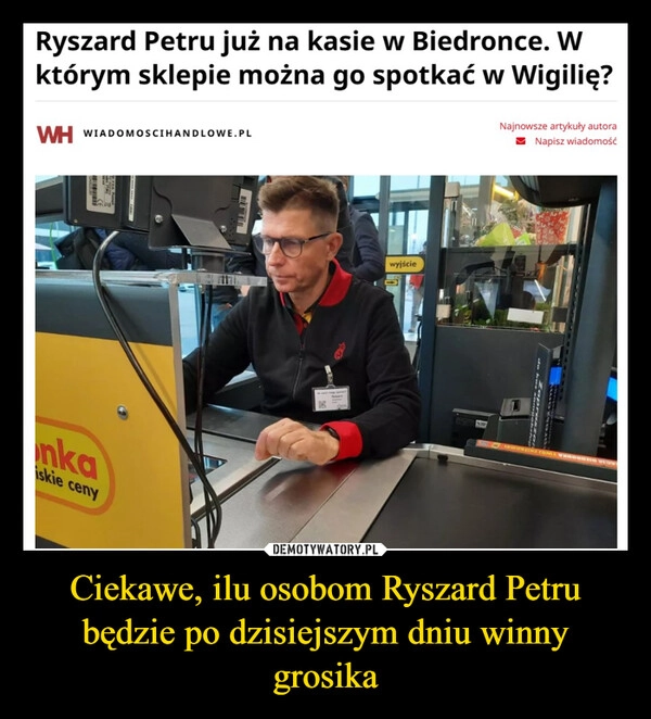 
    Ciekawe, ilu osobom Ryszard Petru będzie po dzisiejszym dniu winny grosika