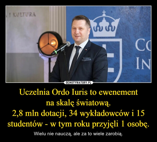 
    Uczelnia Ordo Iuris to ewenement na skalę światową.
2,8 mln dotacji, 34 wykładowców i 15 studentów - w tym roku przyjęli 1 osobę.