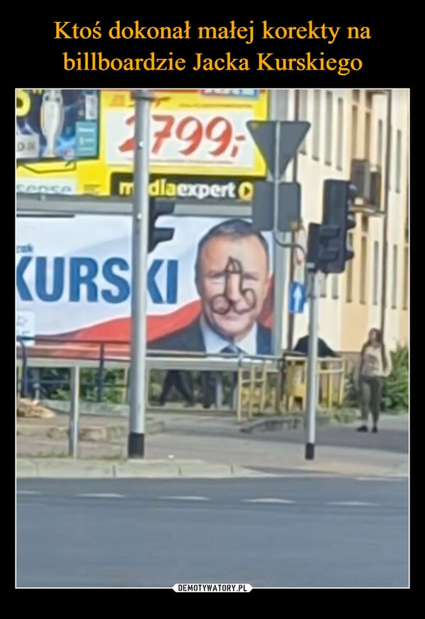 
    Ktoś dokonał małej korekty na billboardzie Jacka Kurskiego