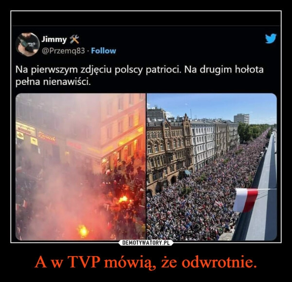 
    A w TVP mówią, że odwrotnie.