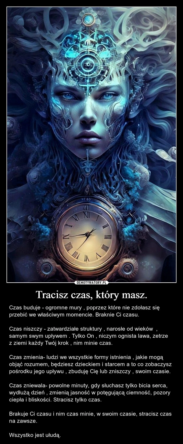 
    Tracisz czas, który masz.