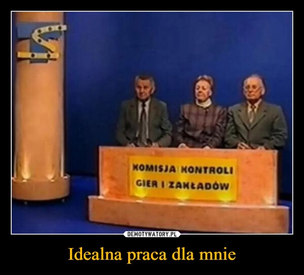 
    Idealna praca dla mnie