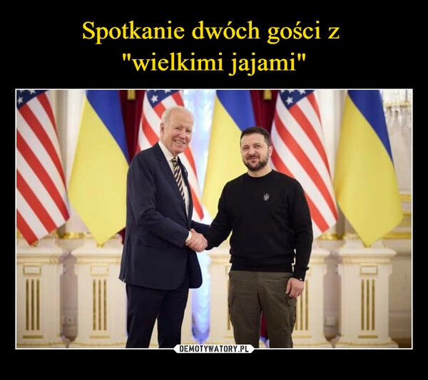 
    Spotkanie dwóch gości z 
"wielkimi jajami"