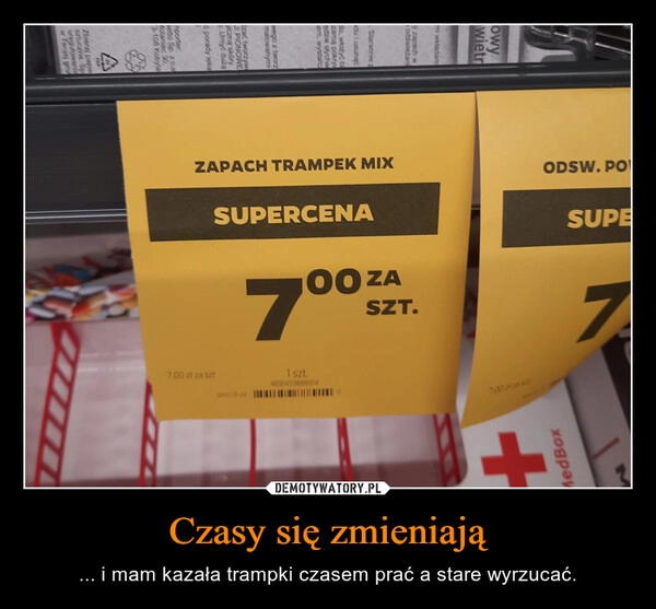 
    Czasy się zmieniają