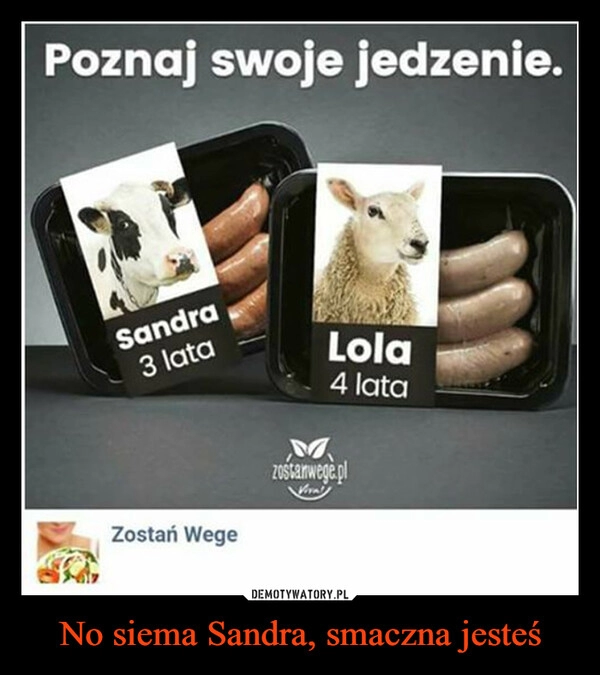 
    No siema Sandra, smaczna jesteś