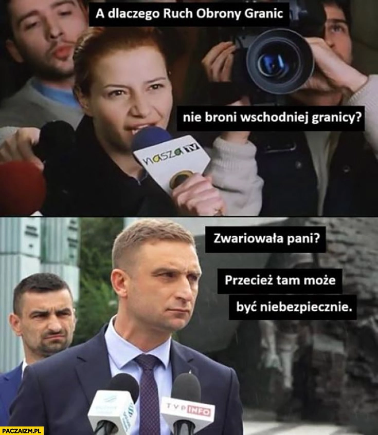 
    A dlaczego ruch obrony granic nie broni wschodniej granicy? Bąkiewicz: zwariowała pani? Przecież tam może być niebezpiecznie
