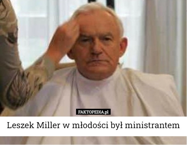 
    Leszek Miller w młodości był ministrantem