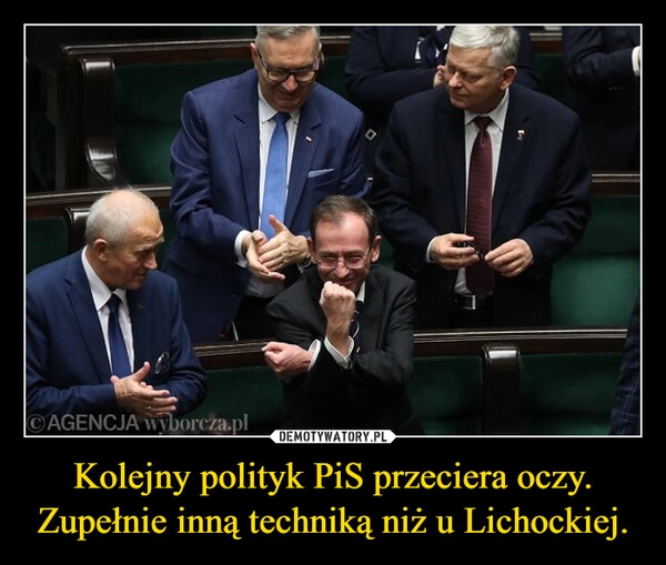 
    Kolejny polityk PiS przeciera oczy. Zupełnie inną techniką niż u Lichockiej.