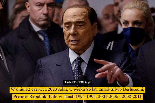 
    W dniu 12 czerwca 2023 roku, w wieku 86 lat, zmarł Silvio Berlusconi, Premier