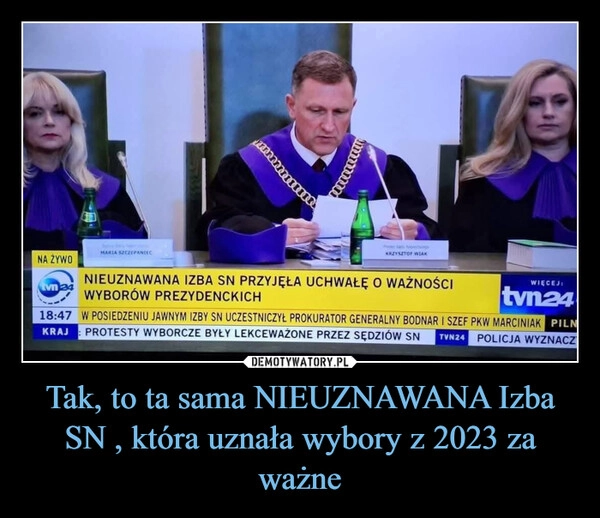 
    Tak, to ta sama NIEUZNAWANA Izba SN , która uznała wybory z 2023 za ważne