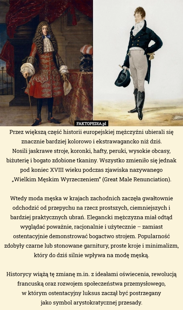 
    Przez większą część historii europejskiej mężczyźni ubierali się znacznie...