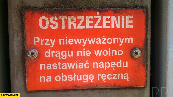 
    Przy niewyważonym drągu nie wolno nastawiać napędu na obsługę ręczną ostrzeżenie