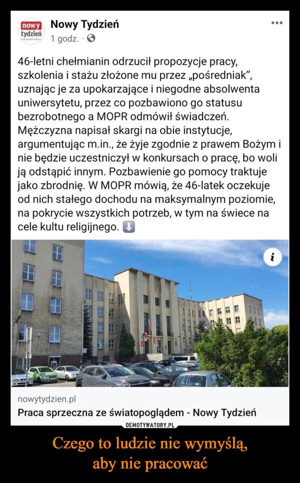 
    Czego to ludzie nie wymyślą,
aby nie pracować