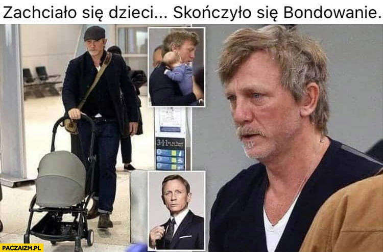 
    Zachciało się dzieci, skończyło się bondowanie Daniel Craig