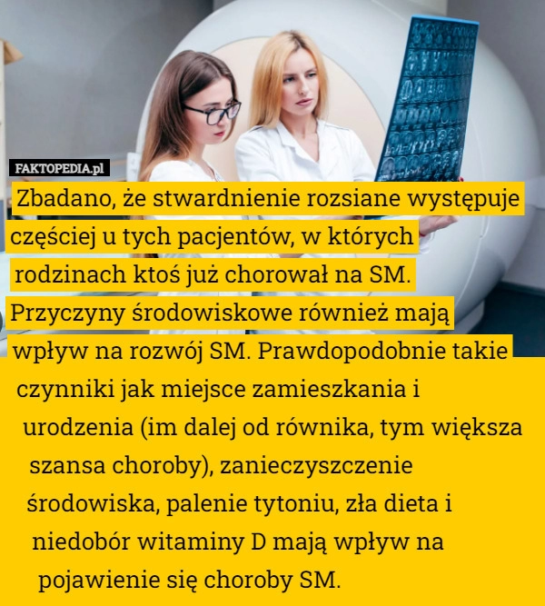 
    Zbadano, że stwardnienie rozsiane występuje częściej u tych pacjentów, w