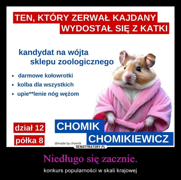 
    Niedługo się zacznie.