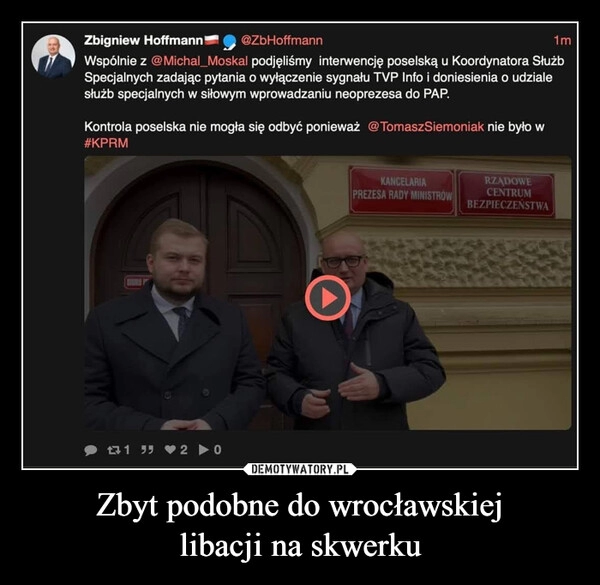 
    Zbyt podobne do wrocławskiej
libacji na skwerku