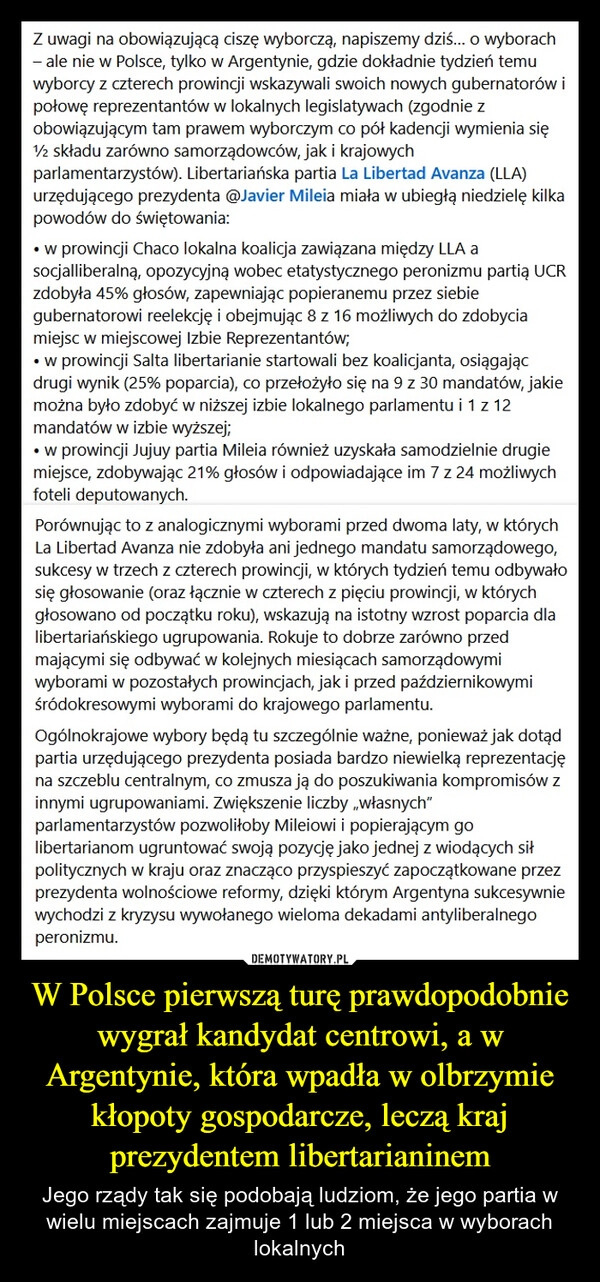
    W Polsce pierwszą turę prawdopodobnie wygrał kandydat centrowi, a w Argentynie, która wpadła w olbrzymie kłopoty gospodarcze, leczą kraj prezydentem libertarianinem