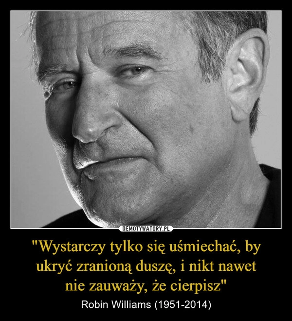 
    "Wystarczy tylko się uśmiechać, by ukryć zranioną duszę, i nikt nawet
nie zauważy, że cierpisz"