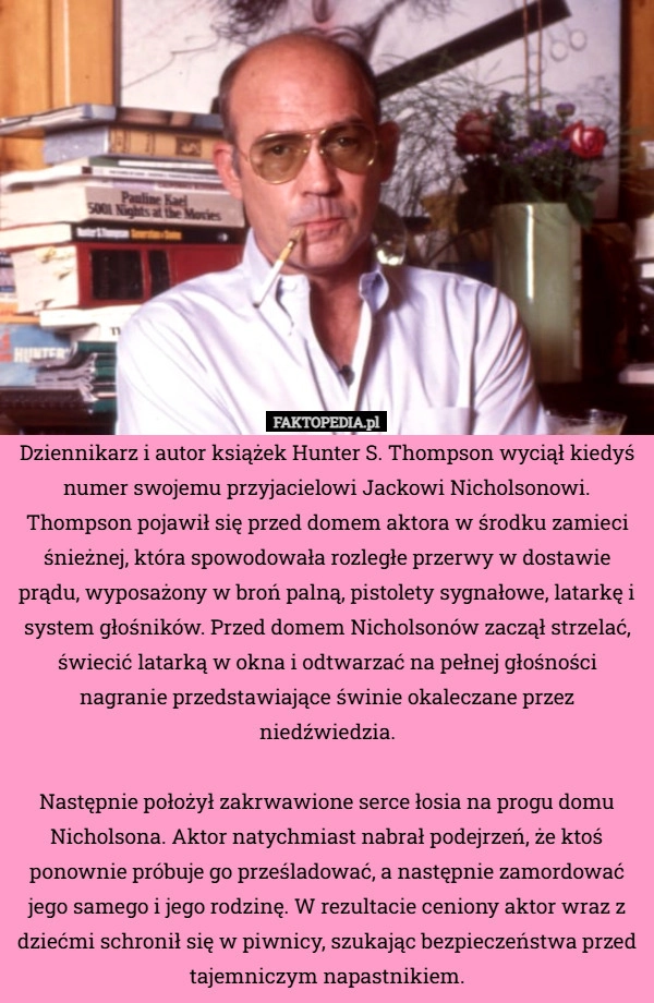 
    Dziennikarz i autor książek Hunter S. Thompson wyciął kiedyś numer swojemu
