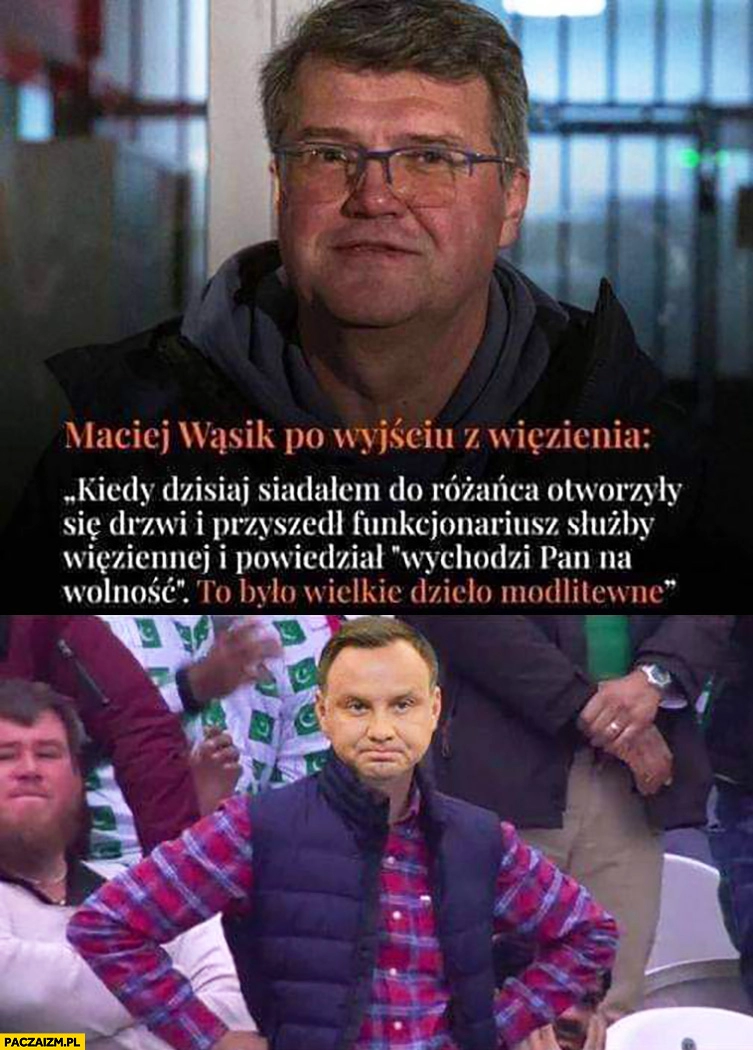 
    Wąsik o wyjściu z więzienia wielkie dzieło modlitewne Duda wkurzony