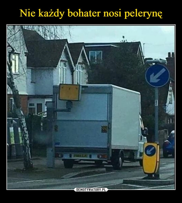 
    Nie każdy bohater nosi pelerynę