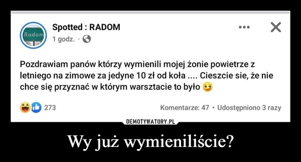 
    
Wy już wymieniliście? 