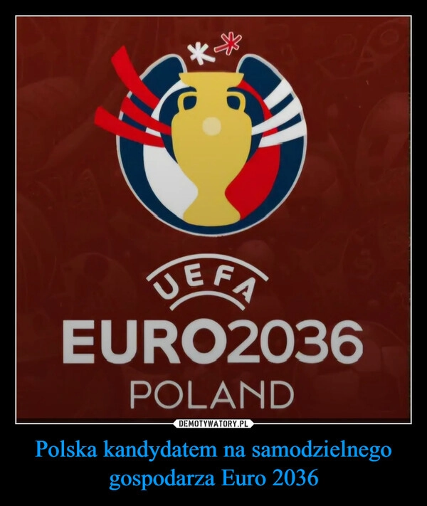 
    Polska kandydatem na samodzielnego gospodarza Euro 2036