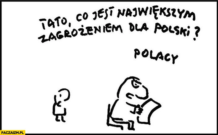 
    Tato co jest największym zagrożeniem dla Polski? Polacy