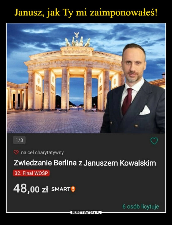 
    Janusz, jak Ty mi zaimponowałeś!